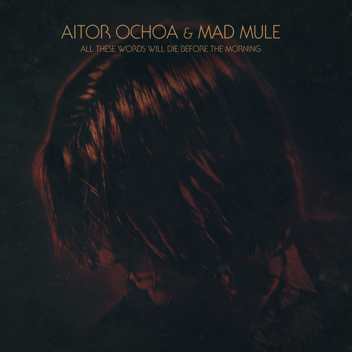 1161 – AITOR OCHOA & MAD MULE – All These Words Will Die Before the Morning